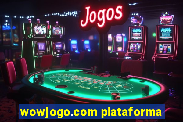 wowjogo.com plataforma