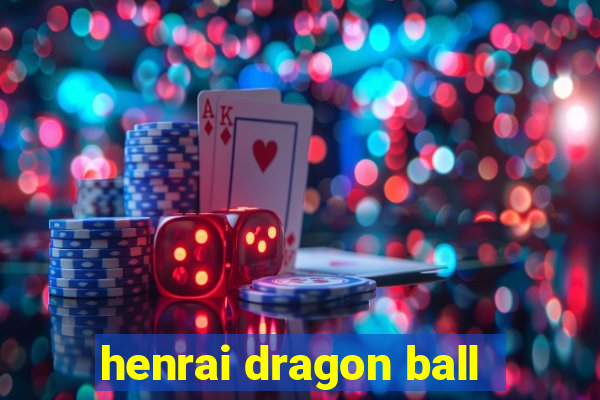 henrai dragon ball