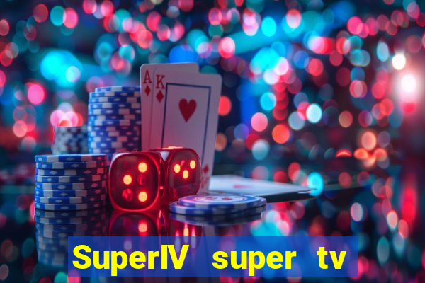 SuperIV super tv ao vivo super super tv