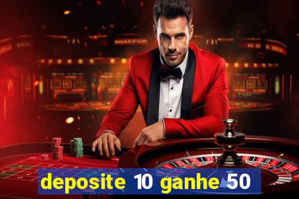 deposite 10 ganhe 50