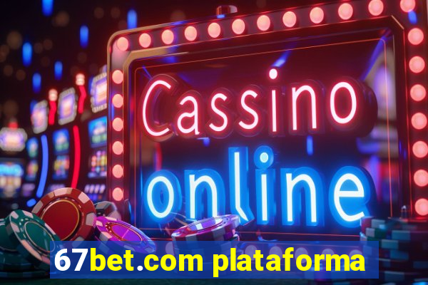 67bet.com plataforma