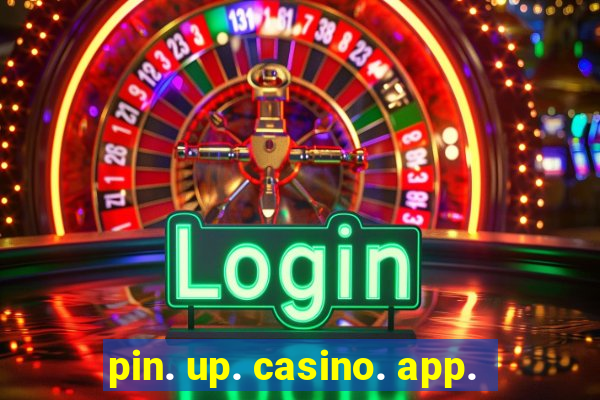 pin. up. casino. app.