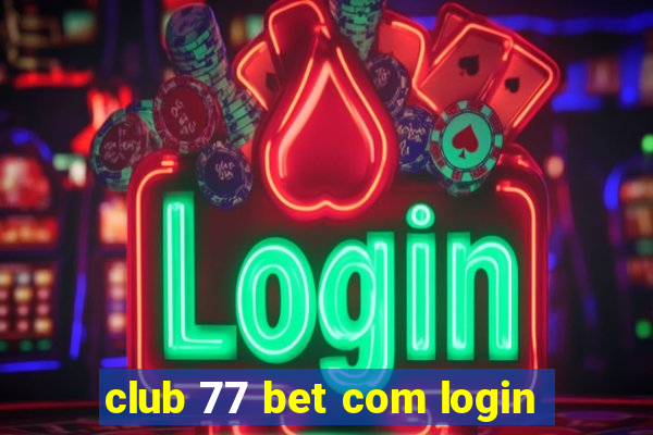 club 77 bet com login