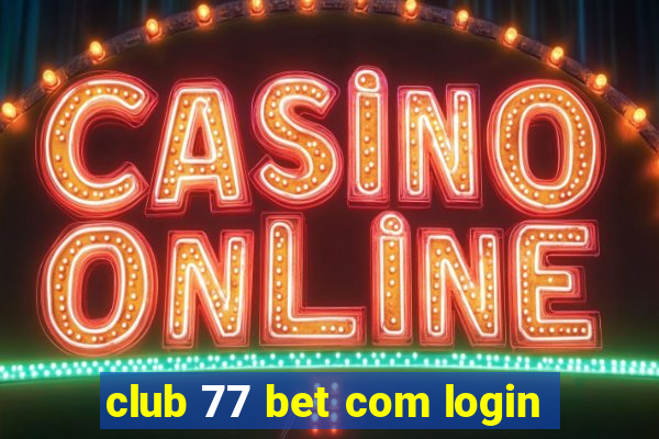 club 77 bet com login