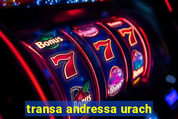 transa andressa urach
