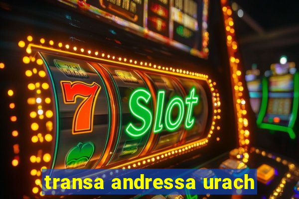 transa andressa urach