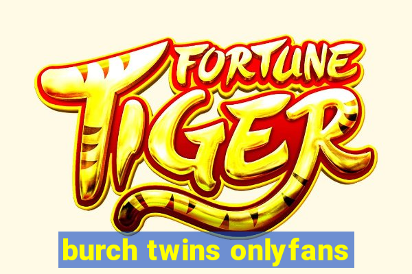 burch twins onlyfans