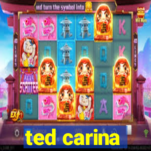 ted carina