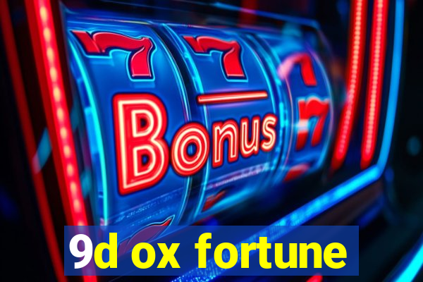 9d ox fortune