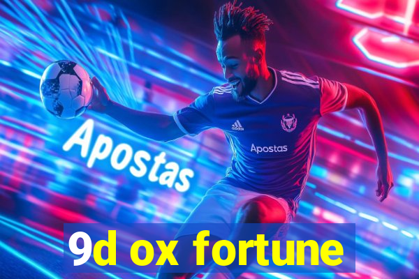 9d ox fortune