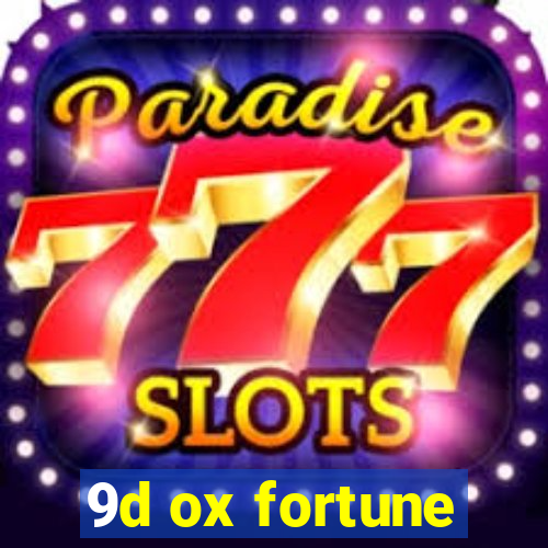 9d ox fortune