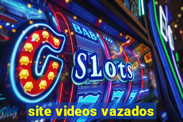 site videos vazados