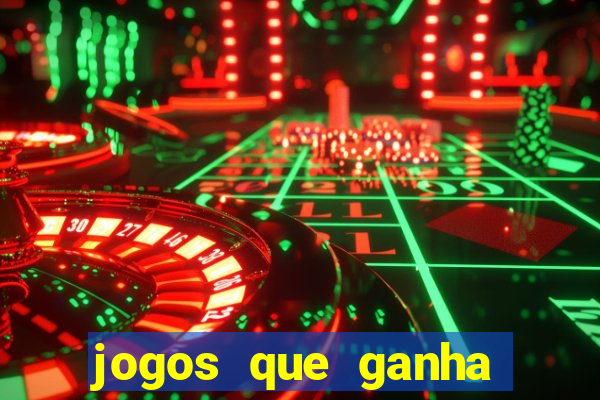 jogos que ganha dinheiro de verdade e rapido