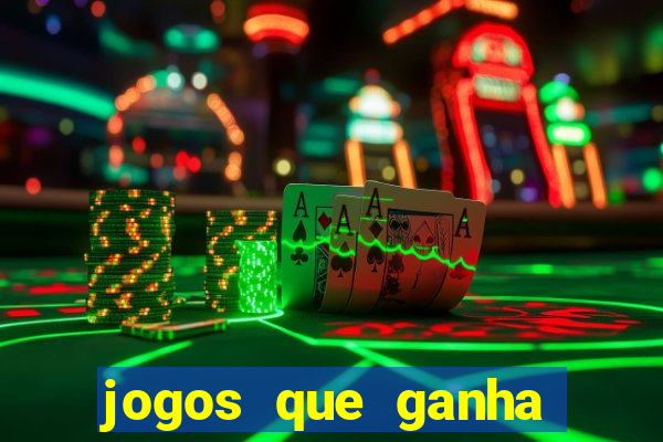jogos que ganha dinheiro de verdade e rapido