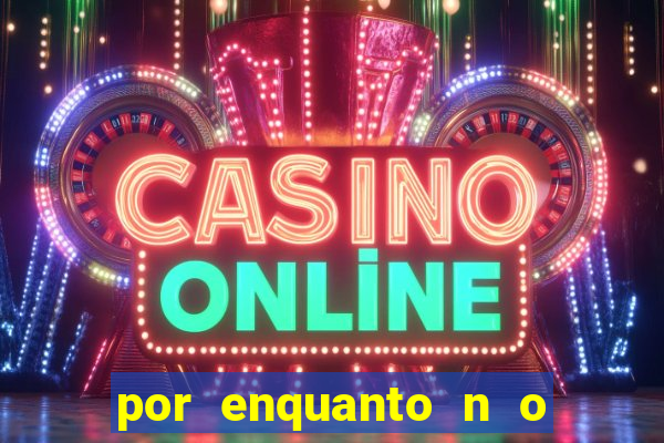 por enquanto n o podemos fazer envios para essa localiza  o
