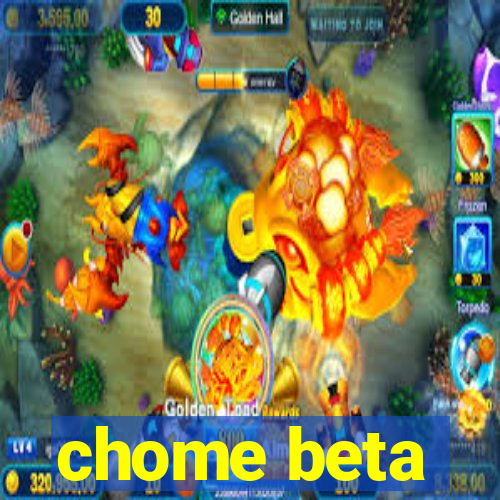 chome beta