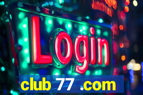 club 77 .com