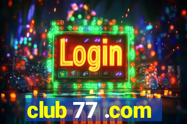 club 77 .com