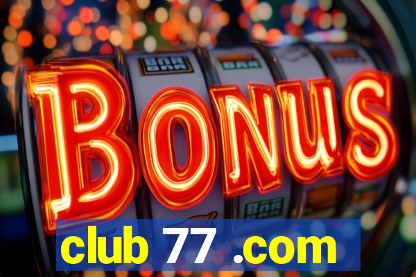 club 77 .com