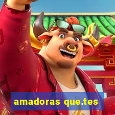 amadoras que.tes