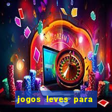 jogos leves para pc fraco blog