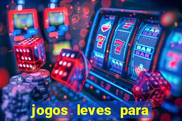 jogos leves para pc fraco blog