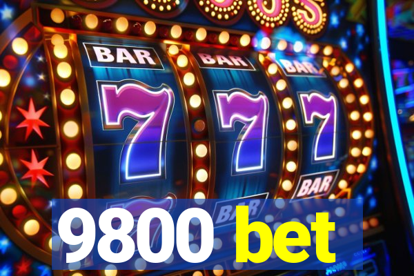9800 bet