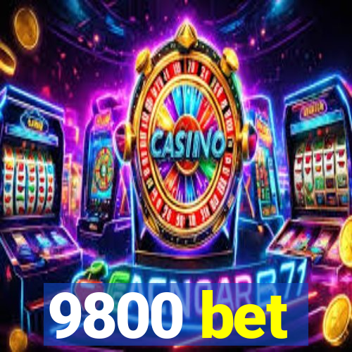 9800 bet