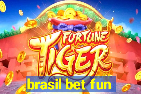 brasil bet fun