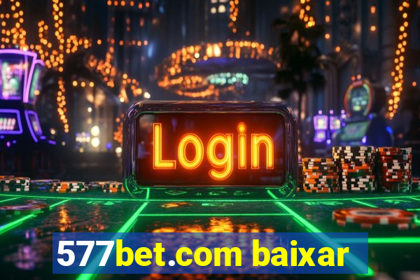 577bet.com baixar