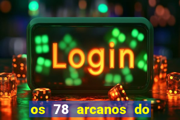 os 78 arcanos do tarot e seus significados