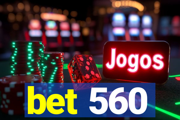 bet 560