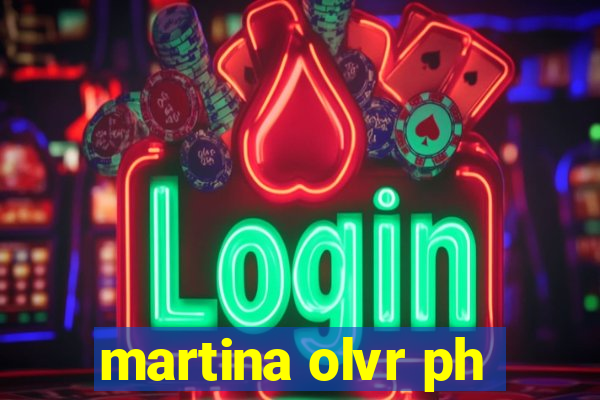 martina olvr ph