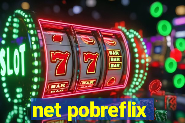 net pobreflix