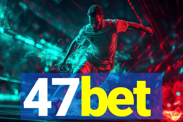 47bet