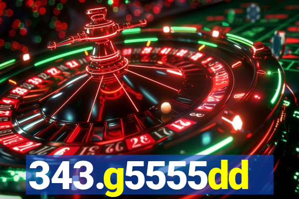 343.g5555dd