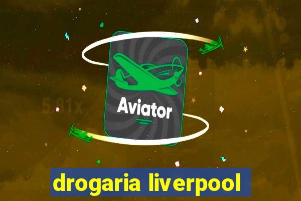 drogaria liverpool