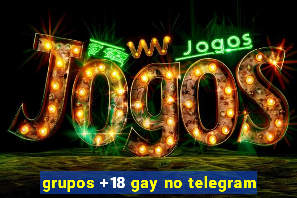 grupos +18 gay no telegram