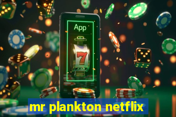 mr plankton netflix