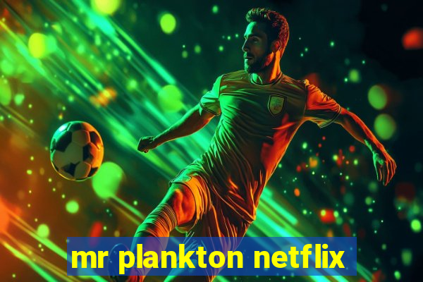 mr plankton netflix