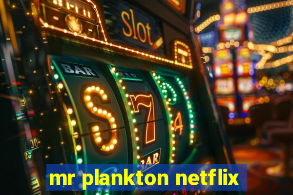 mr plankton netflix