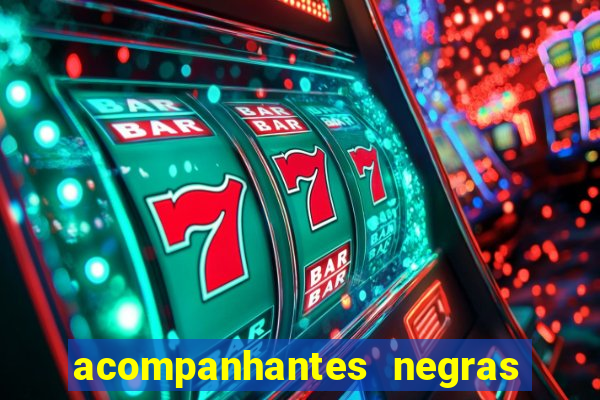 acompanhantes negras em sp