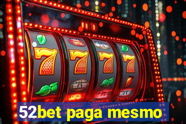 52bet paga mesmo
