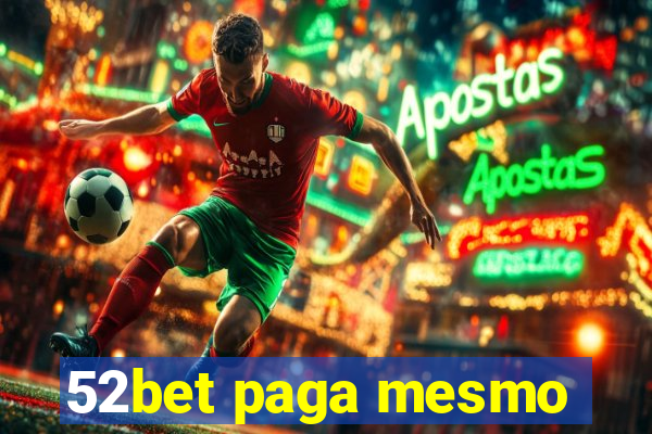 52bet paga mesmo