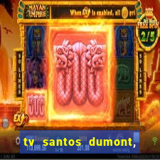 tv santos dumont, 431, centro