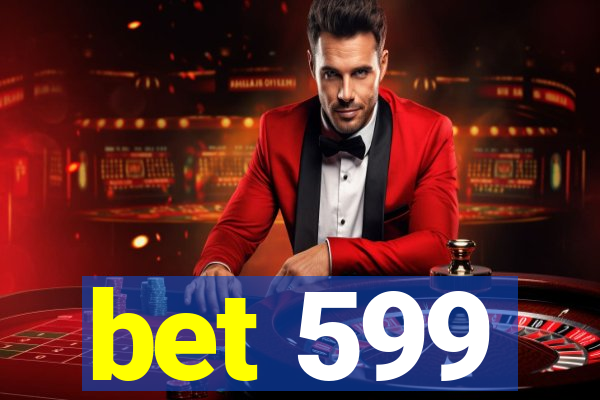 bet 599