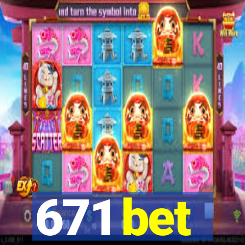 671 bet