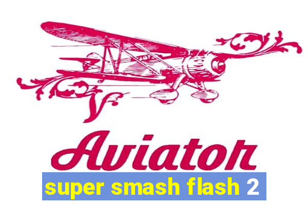 super smash flash 2