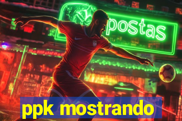 ppk mostrando