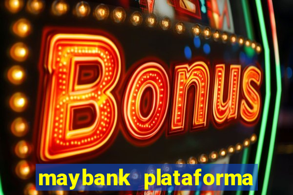 maybank plataforma de jogos